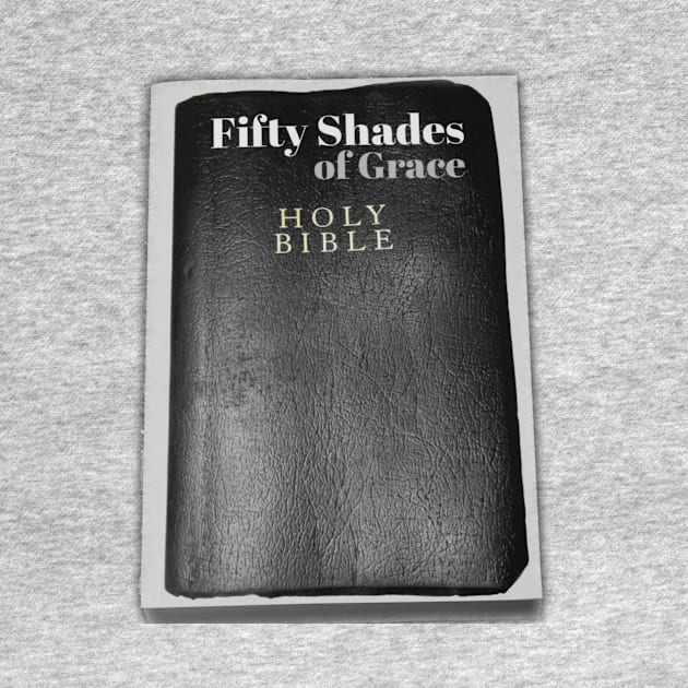 Fifty Shades of Grace - A Christian take on the popular novel Fifty Shades of Grey. by KSMusselman